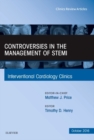 Controversies in the Management of STEMI, An Issue of the Interventional Cardiology Clinics : Volume 5-4 - Book