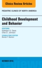 Childhood Development and Behavior, An Issue of Pediatric Clinics of North America : Volume 63-5 - Book