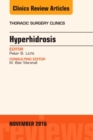 Hyperhidrosis, An Issue of Thoracic Surgery Clinics of North America : Volume 26-4 - Book