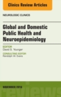 Global and Domestic Public Health and Neuroepidemiology, An Issue of the Neurologic Clinics : Global and Domestic Public Health and Neuroepidemiology, An Issue of the Neurologic Clinics - eBook