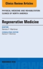 Regenerative Medicine, An Issue of Physical Medicine and Rehabilitation Clinics of North America - eBook