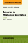 Advances in Mechanical Ventilation, An Issue of Clinics in Chest Medicine : Volume 37-4 - Book