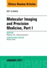 Molecular Imaging and Precision Medicine, Part 1, An Issue of PET Clinics : Volume 12-1 - Book