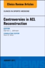 Controversies in ACL Reconstruction, An Issue of Clinics in Sports Medicine - eBook