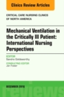 Mechanical Ventilation in the Critically Ill Patient: International Nursing Perspectives, An Issue of Critical Care Nursing Clinics of North America : Volume 28-4 - Book