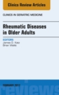 Rheumatic Diseases in Older Adults, An Issue of Clinics in Geriatric Medicine - eBook