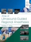 Atlas of Ultrasound-Guided Regional Anesthesia - Book