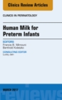Human Milk for Preterm Infants, An Issue of Clinics in Perinatology - eBook