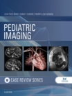 Pediatric Imaging: Case Review E-Book - eBook