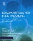 Nanomaterials for Food Packaging : Materials, Processing Technologies, and Safety Issues - eBook