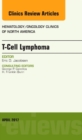T-Cell Lymphoma, An Issue of Hematology/Oncology Clinics of North America : Volume 31-2 - Book