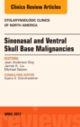 Sinonasal and Ventral Skull Base Malignancies, An Issue of Otolaryngologic Clinics of North America : Volume 50-2 - Book