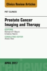 Prostate Cancer Imaging and Therapy, An Issue of PET Clinics - eBook