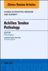 Achilles Tendon Pathology, An Issue of Clinics in Podiatric Medicine and Surgery : Volume 34-2 - Book