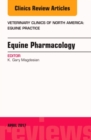Equine Pharmacology, An Issue of Veterinary Clinics of North America: Equine Practice : Volume 33-1 - Book
