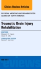 Traumatic Brain Injury Rehabilitation, An Issue of Physical Medicine and Rehabilitation Clinics of North America : Volume 28-2 - Book