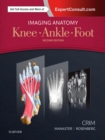 Imaging Anatomy: Knee, Ankle, Foot : Imaging Anatomy: Knee, Ankle, Foot E-Book - eBook