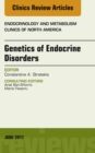 Genetics of Endocrine Disorders, An Issue of Endocrinology and Metabolism Clinics of North America - eBook