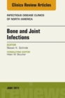 Bone and Joint Infections, An Issue of Infectious Disease Clinics of North America - eBook