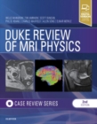 Duke Review of MRI Physics: Case Review Series - Book