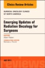 Emerging Updates of Radiation Oncology for Surgeons, An Issue of Surgical Oncology Clinics of North America : Volume 26-3 - Book
