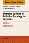 Emerging Updates of Radiation Oncology for Surgeons, An Issue of Surgical Oncology Clinics of North America - eBook