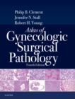Atlas of Gynecologic Surgical Pathology E-Book : Atlas of Gynecologic Surgical Pathology E-Book - eBook