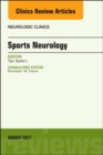 Sports Neurology, An Issue of Neurologic Clinics : Volume 35-3 - Book