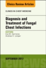 Diagnosis and Treatment of Fungal Chest Infections, An Issue of Clinics in Chest Medicine : Volume 38-3 - Book