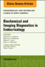 Biochemical and Imaging Diagnostics in Endocrinology, An Issue of Endocrinology and Metabolism Clinics of North America : Volume 46-3 - Book