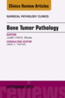 Bone Tumor Pathology, An Issue of Surgical Pathology Clinics - eBook