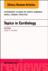 Topics in Cardiology, An Issue of Veterinary Clinics of North America: Small Animal Practice : Volume 47-5 - Book