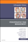 Perioperative Pain Management, An Issue of Orthopedic Clinics : Volume 48-4 - Book