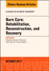 Burn Care: Reconstruction, Rehabilitation, and Recovery, An Issue of Clinics in Plastic Surgery : Volume 44-4 - Book