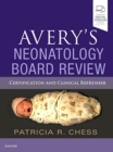 Avery's Neonatology Board Review : Certification and Clinical Refresher - Book