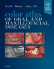 Color Atlas of Oral and Maxillofacial Diseases - Book