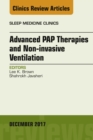 Advanced PAP Therapies and Non-invasive Ventilation, An Issue of Sleep Medicine Clinics - eBook