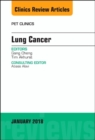 Lung Cancer, An Issue of PET Clinics : Volume 13-1 - Book