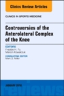 Controversies of the Anterolateral Complex of the Knee, An Issue of Clinics in Sports Medicine : Volume 37-1 - Book