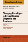 Changing Paradigms in Breast Cancer Diagnosis and Treatment, An Issue of Surgical Oncology Clinics of North America, E-Book : Changing Paradigms in Breast Cancer Diagnosis and Treatment, An Issue of S - eBook