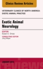 Exotic Animal Neurology, An Issue of Veterinary Clinics of North America: Exotic Animal Practice - eBook