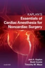 Essentials of Cardiac Anesthesia for Noncardiac Surgery E-Book : A Companion to Kaplan's Cardiac Anesthesia - eBook