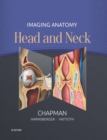 Imaging Anatomy: Head and Neck E-Book : Imaging Anatomy: Head and Neck E-Book - eBook