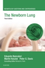 The Newborn Lung : Neonatology Questions and Controversies - eBook