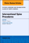 Interventional Spine Procedures, An Issue of Physical Medicine and Rehabilitation Clinics of North America : Volume 29-1 - Book