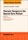 Thoracic Surgery in the Special Care Patient, An Issue of Thoracic Surgery Clinics : Volume 28-1 - Book