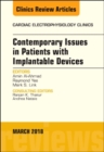 Contemporary Issues in Patients with Implantable Devices, An Issue of Cardiac Electrophysiology Clinics : Volume 10-1 - Book