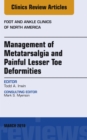 Management of Metatarsalgia and Painful Lesser Toe Deformities , An issue of Foot and Ankle Clinics of North America - eBook