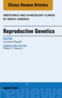 Reproductive Genetics, An Issue of Obstetrics and Gynecology Clinics - eBook