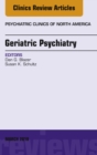 Geriatric Psychiatry, An Issue of Psychiatric Clinics of North America - eBook